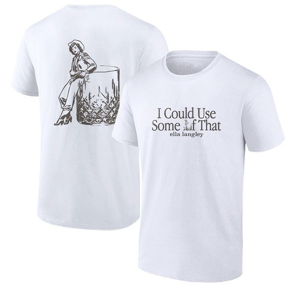 Other - Ella Langley I Could Use Some Of That Shirt 2 Sided